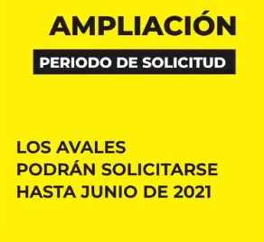 Ampliación, Periodo de solicitud, Los avales podrán solicitarse hasta junio 2021